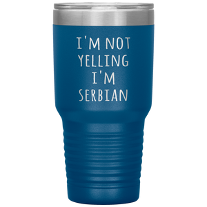 Serbia Tumbler I'm Not Yelling I'm Serbian Funny Gift Travel Coffee Cup 30oz BPA Free