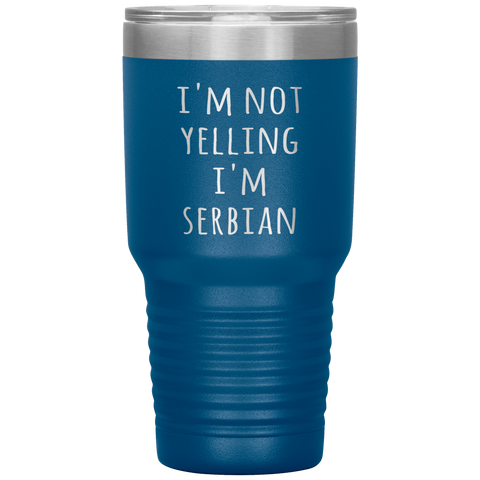 Serbia Tumbler I'm Not Yelling I'm Serbian Funny Gift Travel Coffee Cup 30oz BPA Free