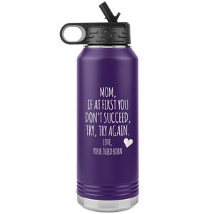 Mother's Day Gift From Third Born If at First You Don't Succeed Try Again Tumbler Insulated Water Bottle 32oz BPA Free