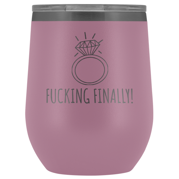 Fucking Finally I'm Engaged Engagement Gift for Her Proposal Gifts Bride To Be Future Mrs Fiance Getting Married Wine Tumbler BPA Free 12oz