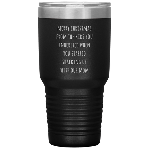 Stepdad Christmas Mug Stepfather Gift for Stepdads Funny Merry Christmas from the KIDS You Inherited When You Started Shacking Tumbler Travel Coffee Cup BPA Free