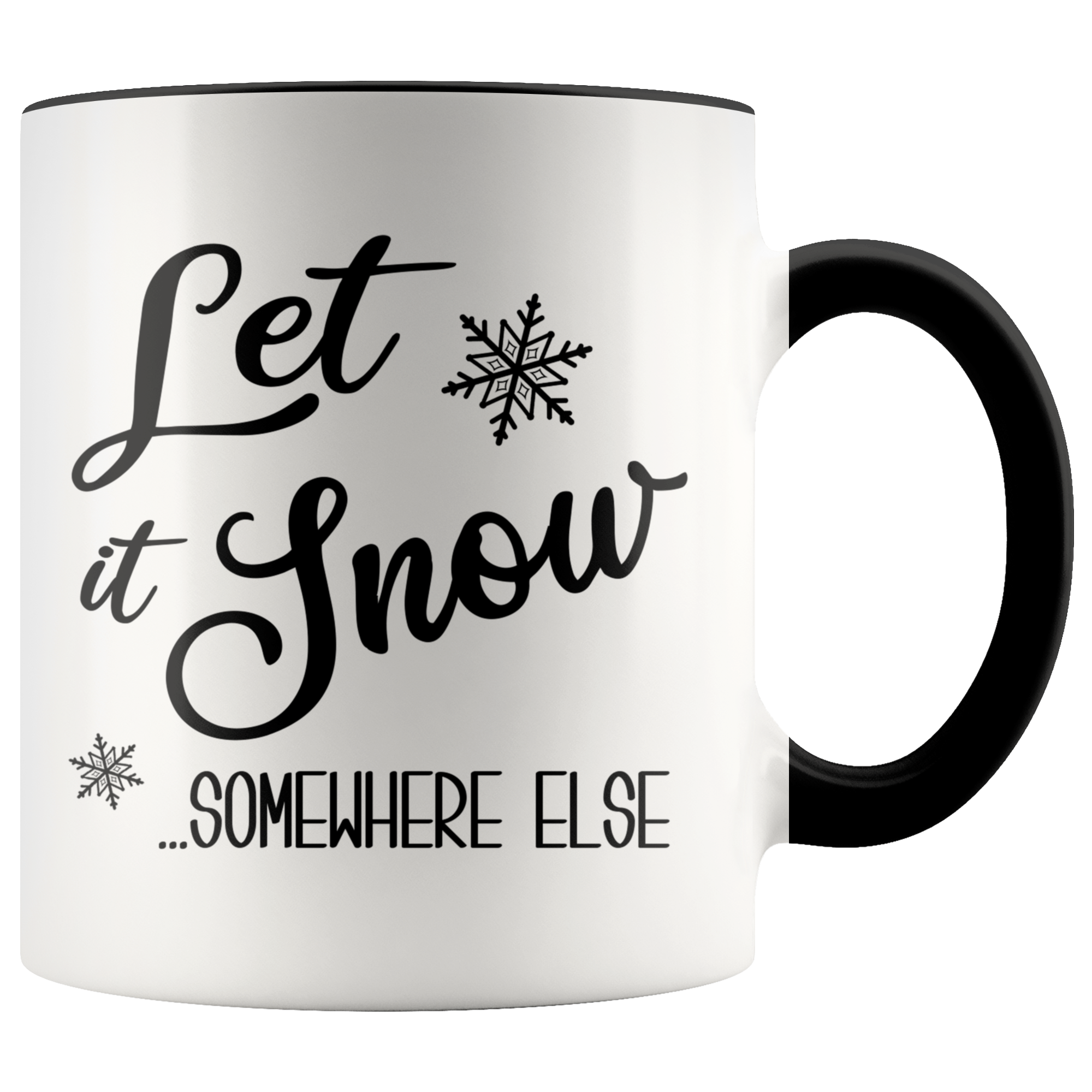 Let it Snow Somewhere Else Mug Sarcastic Christmas Coffee Cup Holiday Gift Exchange Idea