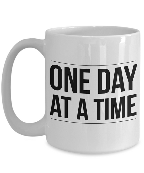 One Day at a Time Coffee Mug - Sobriety Gifts - Addiction Recovery Gifts-Cute But Rude