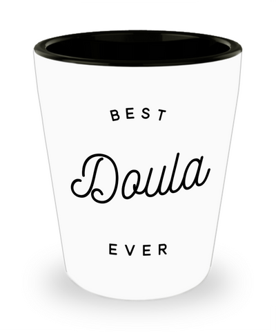 Doula Gifts for Doulas Best Doula Ever Ceramic Shot Glass