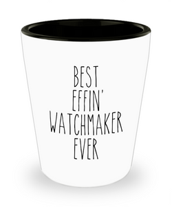 Gift For Watchmaker Best Effin' Watchmaker Ever Ceramic Shot Glass Funny Coworker Gifts