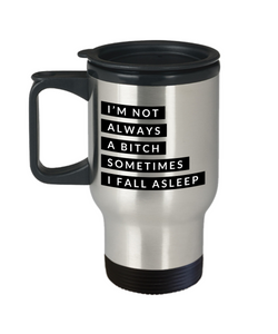 Gifts for Bitchy Sister in Law Gag Gifts I'm Not Always a Bitch Sometimes I Fall Asleep Mug Funny Stainless Steel Insulated Travel Coffee Cup-Cute But Rude
