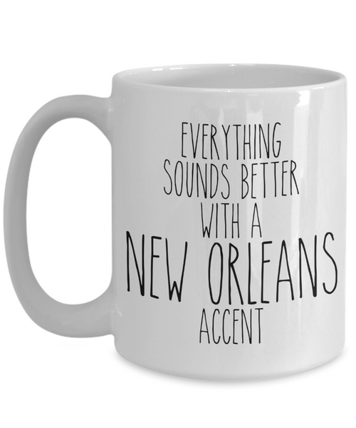 New Orleans Mug, New Orleans Gifts, Everything Sounds Better With A New Orleans Accent Coffee Cup