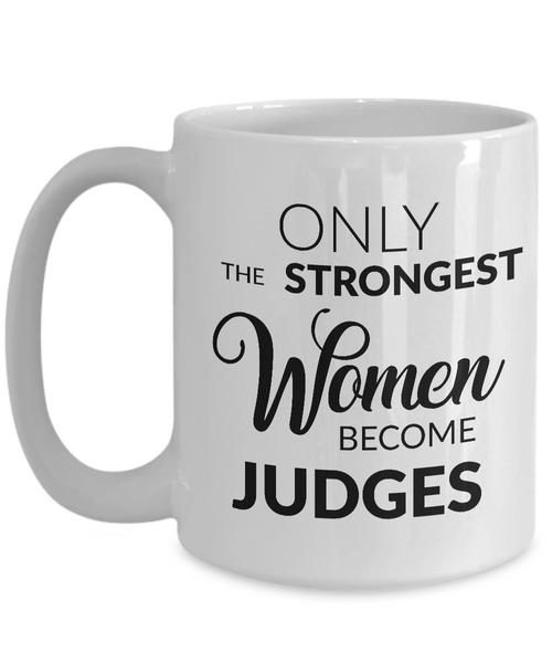 Women Judge Coffee Mug - Only the Strongest Women Become Judges Coffee Mug Ceramic Tea Cup-Cute But Rude