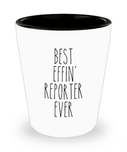 Gift For Reporter Best Effin' Reporter Ever Ceramic Shot Glass Funny Coworker Gifts