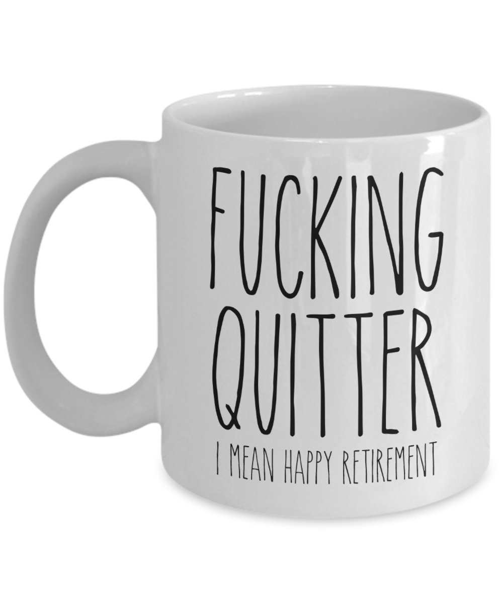 Happy Retirement Mug Fucking Quitter Funny Sarcastic for Coworker Coffee Cup
