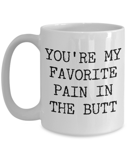 Funny Valentines Day Gift for Husband You're My Favorite Pain in the Butt Mug Coffee Cup Wife