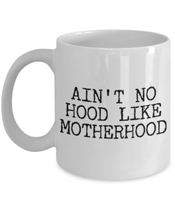 Gifts for Mom - Ain't No Hood Like Motherhood Coffee Mug Ceramic Mom Coffee Cup-Cute But Rude