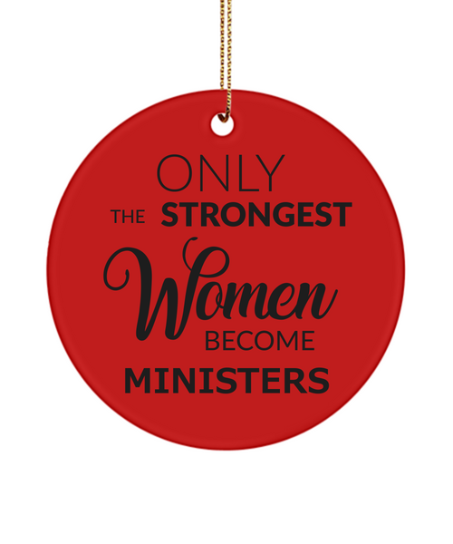 Only the Strongest Women Become Ministers Christmas Tree Ornament