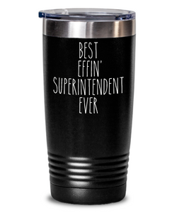 Gift For Superintendent Best Effin' Superintendent Ever Insulated Drink Tumbler Travel Cup Funny Coworker Gifts