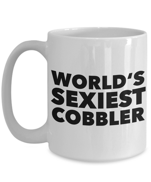 World's Sexiest Cobbler Mug Gift Ceramic Coffee Cup-Cute But Rude