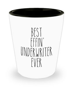Gift For Underwriter Best Effin' Underwriter Ever Ceramic Shot Glass Funny Coworker Gifts