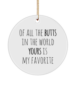 Of All The Butts In The World Yours Is My Favorite Valentine Love Ceramic Christmas Tree Ornament