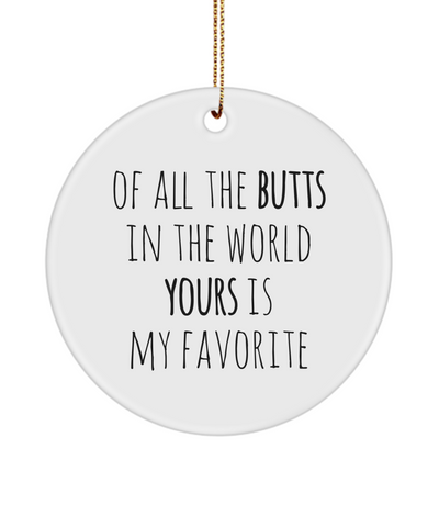 Of All The Butts In The World Yours Is My Favorite Valentine Love Ceramic Christmas Tree Ornament
