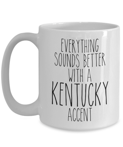 Kentucky Gifts, Kentucky Mug, Everything Sounds Better with a Kentucky Accent Coffee Cup