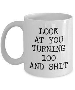 100th Birthday Gifts Funny 100th Birthday Gift Ideas For Happy 100th Birthday Party Mug 100th Bday Gifts 100th Birthday Gag Gifts Look at You Mug Coffee Cup-Cute But Rude
