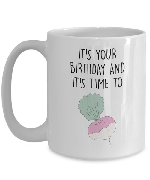 It's Your Birthday And It's Time To Turn Up Mug Coffee Cup Funny Gift