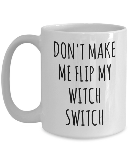 Don't Make Me Flip My Witch Switch Mug Funny Gift for Girlfriend Wife Halloween Coffee Cup