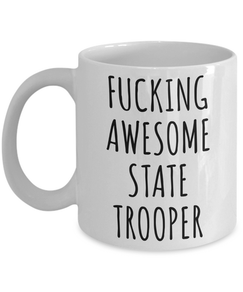 Funny Gift for a State Trooper Fucking Awesome State Trooper Mug Coffee Cup