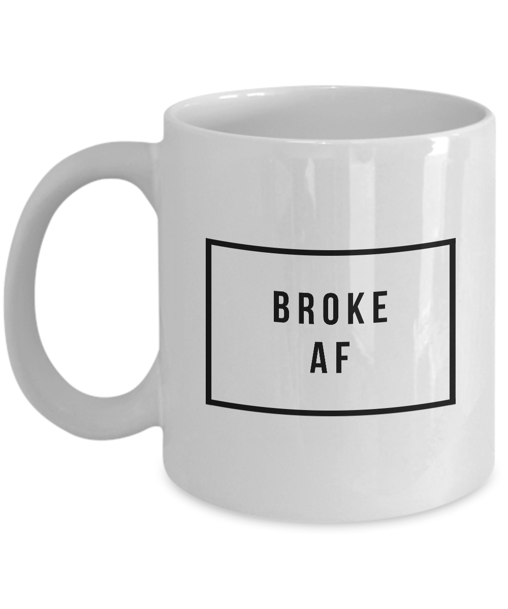 Funny Coffee Mugs for Work - Coworker Gifts - Broke AF Coffee Mug-Cute But Rude