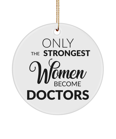 Doctor Christmas Tree Ornament Only The Strongest Women Become Doctors Ceramic