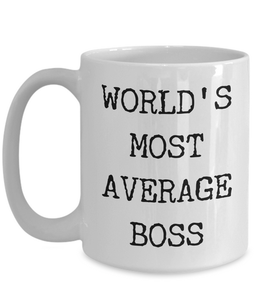 Funny Gifts for Bosses World's Most Average Boss Mug-Cute But Rude