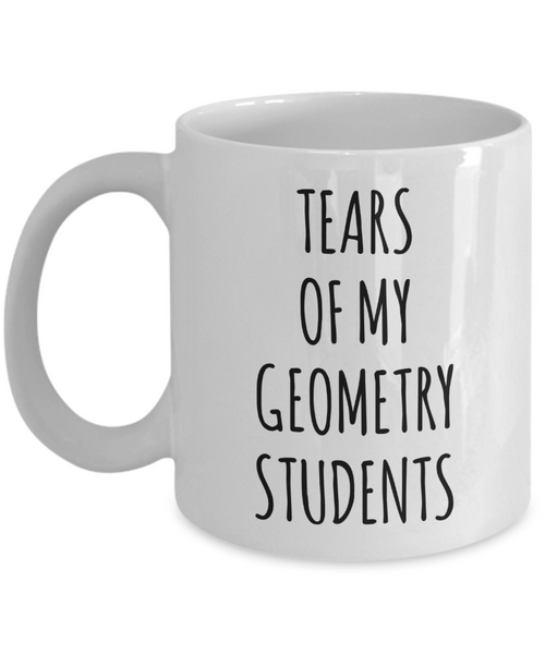 Tears Of My Geometry Students Mug Coffee Cup Funny Gift