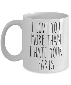 I love You More Than I Hate Your Farts Mug Valentine's Day Coffee Cup For Him Funny Anniversary Mugs