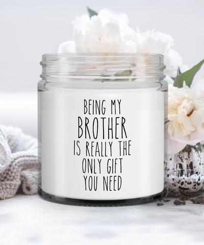 Being My Brother Is Really The Only Gift You Need Candle Vanilla Scented Soy Wax Blend 9 oz. with Lid