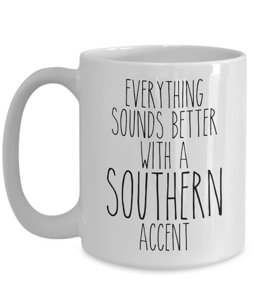 Southern Mug Everything Sounds Better With a Southern Accent Funny Coffee Cup