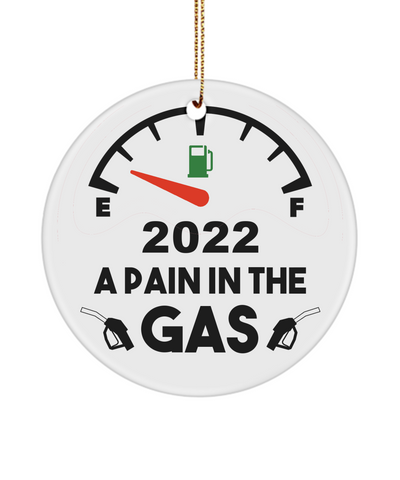 2022 Gas Ornament 2022 A Pain in the Gas Christmas Tree Ornament 2022 Gifts 2022 Keepsake Ornament Funny Ornaments I Did That
