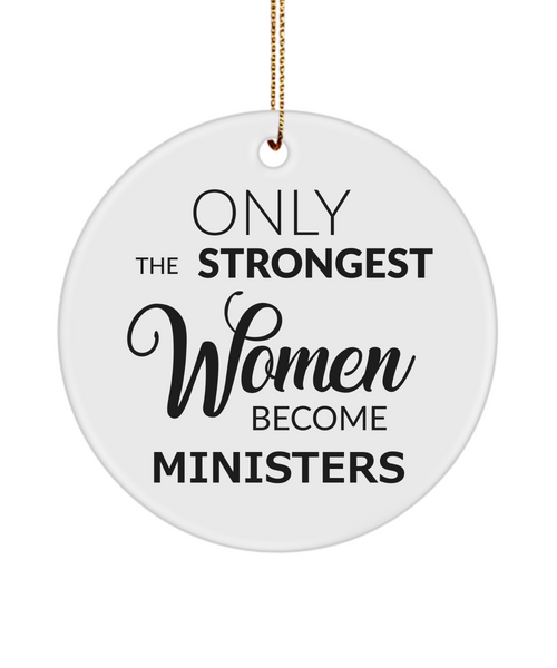 Only the Strongest Women Become Ministers Christmas Tree Ornament