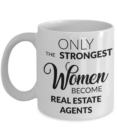 Female Real Estate Agent Gifts - Only the Strongest Women Become Real Estate Agents Coffee Mug-Cute But Rude