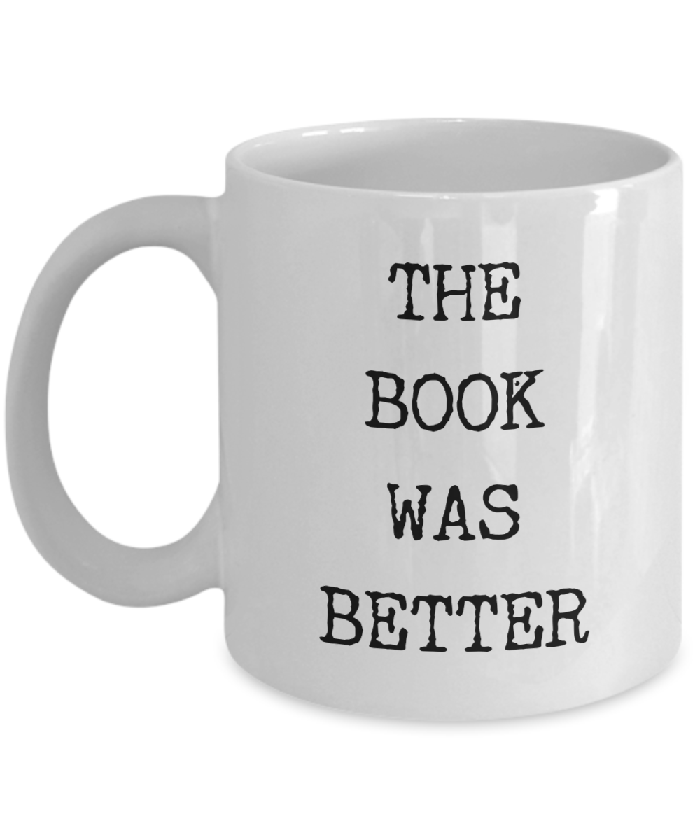 Gifts for Readers & Bookworms The Book Was Better Mug Coffee Cup﻿-Cute But Rude