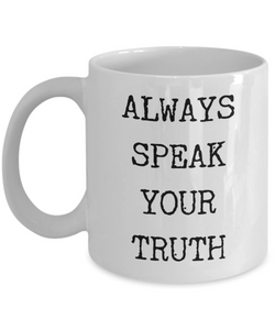 Always Speak Your Truth Mug Ceramic Coffee Cup-Cute But Rude