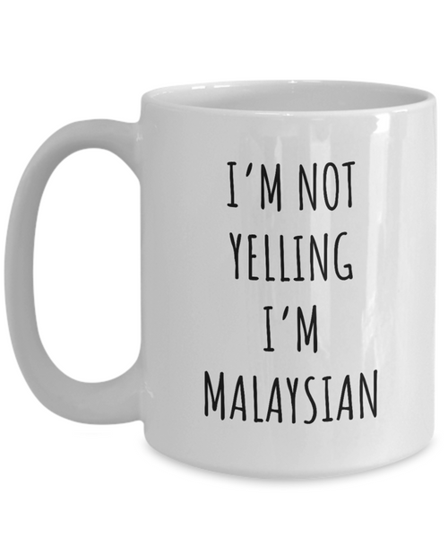 Malaysia Mug I'm Not Yelling I'm Malaysian Coffee Cup Malaysia Gift