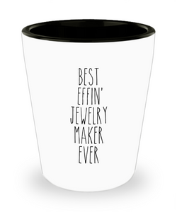 Gift For Jewelry Maker Best Effin' Jewelry Maker Ever Ceramic Shot Glass Funny Coworker Gifts