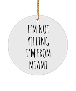 Miami Gift, Miami Ornament, Florida Ornament, I'm Not Yelling I'm From Miami