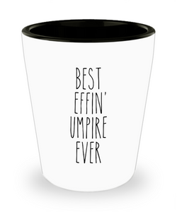 Gift For Umpire Best Effin' Umpire Ever Ceramic Shot Glass Funny Coworker Gifts