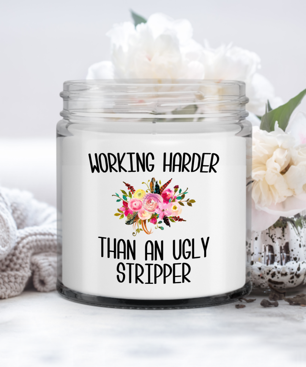 Working Harder Than An Ugly Stripper Funny Candle Sarcastic Vanilla Scented Soy Wax Blend 9 oz.