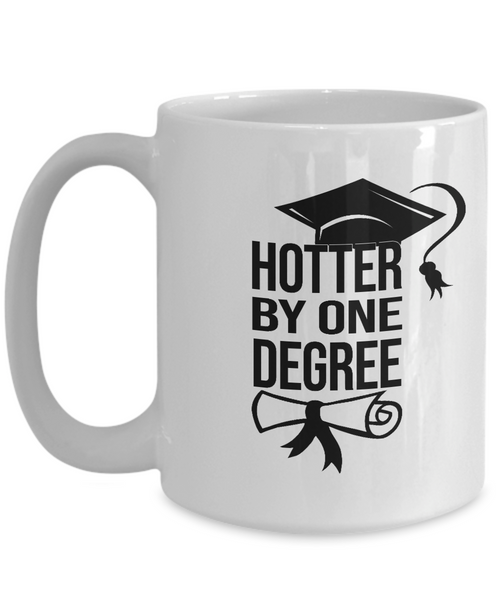 Hotter By One Degree Mug Graduation Coffee Cup Funny Gift for Graduate