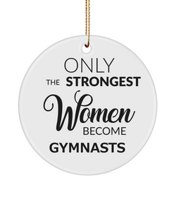 Gymnast Ornament Only The Strongest Women Become Gymnasts Ceramic Christmas Tree Ornament