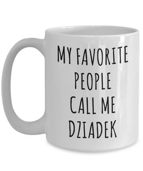 Dziadek Gift, Dziadek Mug, Gift From Grandkids, Dziadek Ornament, My Favorite People Call Me Dziadek Coffee Cup