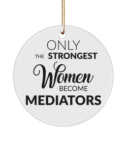 Only The Strongest Women Become Mediators Ceramic Christmas Tree Ornament