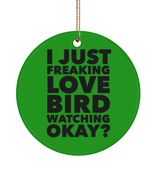 Birding I Just Freaking Love Bird Watching Okay Ceramic Christmas Tree Ornament