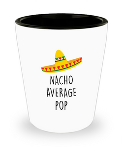 Nacho Average Pop Ceramic Shot Glass Funny Gift